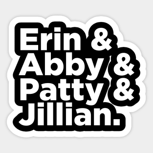 Erin & Abby & Patty & Jillian Sticker